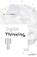 Digital thinking. Passioni, ispirazioni e utopie di un comunicatore visionario di Max Galli edito da Guerini Next
