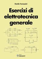 Esercizi di elettrotecnica generale di Danilo Tomassini edito da Sandit Libri