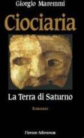 Ciociaria. La terra di Saturno di Giorgio Maremmi edito da Firenze Atheneum