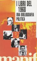 I libri del '68. Una bibliografia politica edito da Manifestolibri