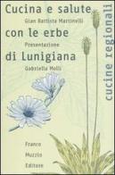 Cucina e salute con le erbe di Lunigiana di G. Battista Martinelli edito da Franco Muzzio Editore