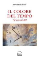 Il colore del tempo (le giovanili) di Raffaele Mancini edito da Memoranda