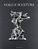 Volo e scultura di Raffaele Monti edito da De Luca Editori d'Arte