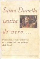 Santa Dunella vestita di nero... Nascita, matrimonio e morte in un paese del Sud di Franco Amodio edito da Osanna Edizioni