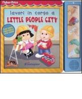 Lavori in corso a Little People City di Jim Durk edito da Crealibri