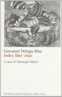 Index libri vitae. Testo sardo, latino, castigliano e italiano di Giovanni Delogu Ibba edito da CUEC Editrice