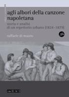 Agli albori della canzone napoletana. Storia e analisi di un repertorio urbano (1824-1879). Con CD-Audio di Raffaele Di Mauro edito da Squilibri