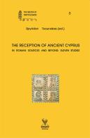 The reception of ancient Cyprus in roman sources and beyond: eleven studies edito da Deinotera Editrice