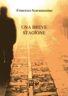 Una breve stagione di Francesco Scaramozzino edito da Ediz. del Foglio Clandestino