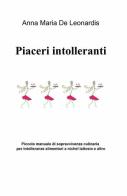 Piaceri intolleranti di Anna M. De Leonardis edito da ilmiolibro self publishing