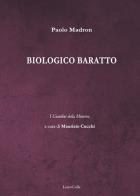 Biologico baratto di Paolo Madron edito da LietoColle