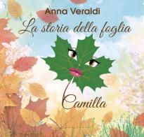 La storia della foglia Camilla. Ediz. per la scuola di Anna Veraldi edito da Grafichéditore
