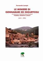 Le miniere di Gennamari ed Ingurtosu. Nel panorama industriale italiano europeo «piombo, argento e zinco» (1611-1991) di Fernando Lampis edito da S'Alvure