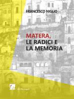 Matera. Le radici e la memoria di Francesco Niglio edito da Dei Merangoli Editrice