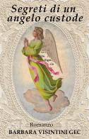 Segreti di un angelo custode di Barbara Visintini Gec edito da Autopubblicato