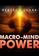 Macro-mind power di Rebecca Clark edito da StreetLib