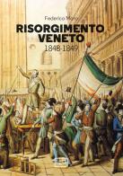 Risorgimento veneto 1848-1849 di Federico Moro edito da LEG Edizioni