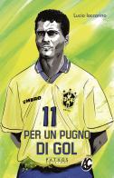 Per un pugno di gol di Lucio Iaccarino edito da Pathos Edizioni