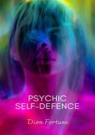 Psychic self-defense. Nuova ediz. di Dion Fortune edito da Alemar