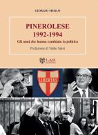 Pinerolese 1992-1994. Gli anni che hanno cambiato la politica di Giorgio Merlo edito da LAReditore