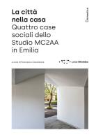 La città nella casa. Quattro case sociali dello Studio MC2AA in Emilia edito da LetteraVentidue