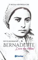 Bernadette Soubirous. L'une des nôtres! di Nicola Ventriglia edito da OasiApp La Pietra d'Angolo