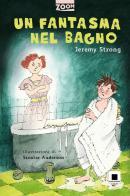 Un fantasma nel bagno di Jeremy Strong edito da Biancoenero