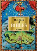 The book of Bibles. 40th ed. di Andreas Fingernagel, Christian Gastgeber, Stephan Füssel edito da Taschen