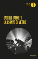 La chiave di vetro di Dashiell Hammett edito da Mondadori