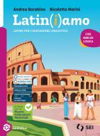 Latin(i)amo. Latino per l'educazione linguistica. Per la Scuola media. Con e-book. Con espansione online di Andrea Barabino, Nicoletta Marini edito da SEI