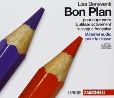 Bon plan. Pour apprendre à utiliser activement la langue francaise. 5 CD Audio. Per le Scuole superiori di Lisa Beneventi edito da Zanichelli