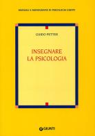 Insegnare la psicologia di Guido Petter edito da Giunti Editore