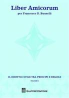 Liber amicorum per Francesco D. Busnelli. Il diritto civile tra principi e regole vol.1 edito da Giuffrè