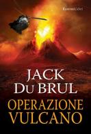 Operazione vulcano di Jack Du Brul edito da Rusconi Libri