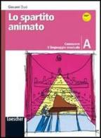 Lo spartito animato. Vol. A-B-C. Con portfolio. Con espansione online. Per la Scuola media. Con CD-ROM di Giovanni Duci edito da Loescher