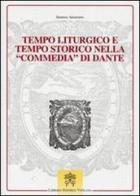Tempo liturgico e tempo storico nella commedia di Dante di Erminia Ardissino edito da Libreria Editrice Vaticana