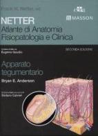 Netter. Atlante di anatomia fisiopatologia e clinca: apparato tegumentario di Bryan E. Anderson edito da Edra Masson