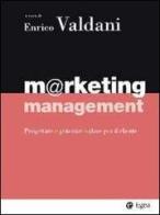Marketing management. Progettare e generare valore per il cliente edito da EGEA