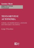 Testamento e autonomia di Luigi Trisolino edito da Key Editore