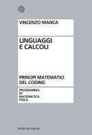 Linguaggi e calcoli. Principi matematici del «coding» di Vincenzo Manca edito da Bollati Boringhieri