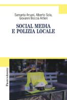 Social media e polizia locale di Samanta Arsani, Alberto Sola, Giovanni Boccia Artieri edito da Franco Angeli