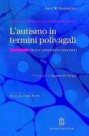 L'autismo in termini polivagali. Nuove possibilità e interventi di Sean Inderbitzen edito da Giovanni Fioriti Editore