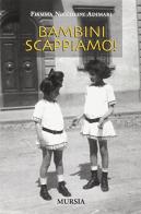 Bambini scappate! di Fiamma Niccolini Adimari edito da Ugo Mursia Editore
