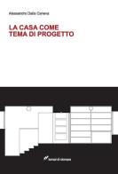 La casa come tema di progetto di Alessandro Dalla Caneva edito da Lampi di Stampa