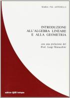 Introduzione all'algebra lineare e alla geometria di M. Pia Antonelli edito da CLUEB