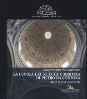 La cupola dei SS. Luca e Martina di Pietro da Cortona. Aperti per restauri. Ediz. illustrata edito da Gangemi Editore