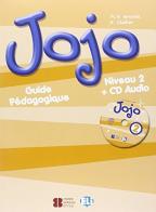 Jojo. Guide pedagogique. Per la Scuola elementare. Con File audio per il download vol.2 di Maria Angela Apicella, H. Challier edito da ELI