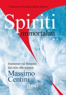 Spiriti immortalati. Istantanee sui fantasmi dal mito alla scienza di Massimo Centini, Pierluigi Baima Bollone edito da Yume