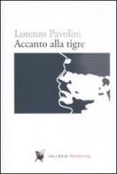 Accanto alla tigre di Lorenzo Pavolini edito da Fandango Libri
