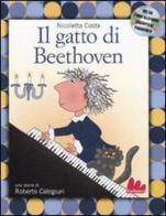 Il gatto di Beethoven. Con CD Audio di Nicoletta Costa, Roberto Colagiuri edito da Gallucci